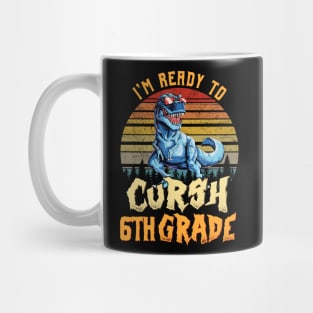 I'm Ready To Crush 6th Grade Dinosaur Back To School Mug